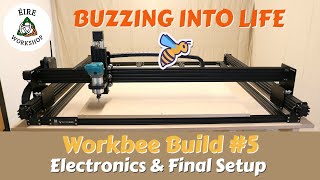 Building A Workbee Z1 CNC Part 5  Build is Finished [upl. by Yatnuhs]