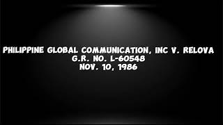 Case Digest Audio of PHILIPPINE GLOBAL COMMUNICATIONINC v RELOVA GR No L60548 Nov 10 1986 [upl. by Josias]