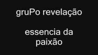 grupo revelaçao essência da paixãO [upl. by Ragde]