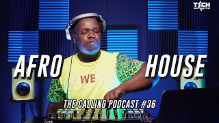 AFRO HOUSE MIX FEBRUARY 2024  The Calling Podcast 36 by MrTendo [upl. by Natfa838]