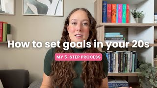 How to Set Goals in Your 20s l My 5step Process [upl. by Elbam]