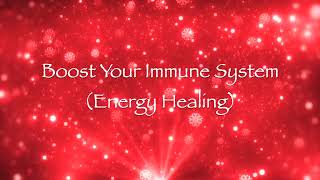 Boost Your Immune System Energy Healing [upl. by Matias350]