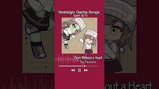 Nostalgic Gacha Songs part 8 Born without a heart by Faouzia skylarraine0 nostalgia gacha music [upl. by Sandi]