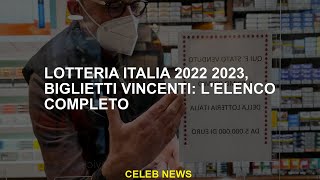 Lotteria Italia 2022 2023 biglietti vincenti lelenco completo [upl. by Kirchner]