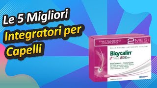 Le 5 Migliori Integratori per Capelli [upl. by Aleuname]