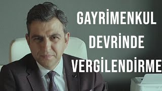 GAYRİMENKUL DEVRİNDE VERGİLENDİRME VE HARÇLAR [upl. by Llerod715]