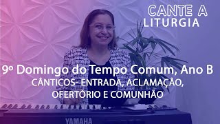 CANTE A LITURGIA 170  9º Domingo do Tempo Comum Ano B Ana Walquiria [upl. by Laing65]