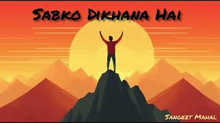 Sabko Dikhana Hai  New Hindi song  Motivational song hindisong trending motivationmotivational [upl. by Custer]