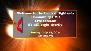 Central Highlands Community UMC Live Stream Sunday July 14 2024 [upl. by Eivad696]