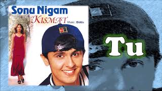 Tu  Sonu Nigam  Biddu  Kismat  1998 [upl. by Amaryl]