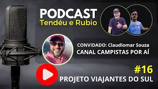 PAPO DE CAMPISTA COM CLAUDIOMAR SOUZA DO CANAL CAMPISTAS POR AÍ  Podcast Tendéu e Rubio 16 [upl. by Zoila544]