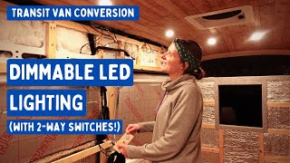 Dimmable LED Lighting With 2Way Switches  Transit Van Conversion E24 [upl. by Ahtenak]