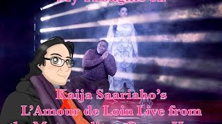 My Thoughts on Kaija Saariahos LAmour de Loin Live from the Metropolitan Opera House [upl. by Norvan]