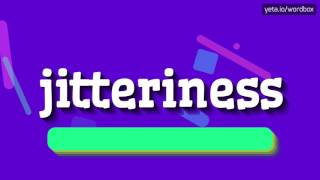 JITTERINESS  HOW TO PRONOUNCE IT [upl. by Nagn]