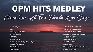 OPM HITS MEDLEY Lyrics CLASSIC OPM ALL TIME FAVORITES LOVE SONGS [upl. by Aicram]