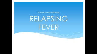 Vectorborne Diseases Relapsing Fever Lecture [upl. by Duahsar323]