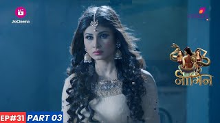 Naagin  नागिन  Episode 31  Part 3  Shivanya को उसकी शक्तियां वापस मिल गईं [upl. by Bibah605]