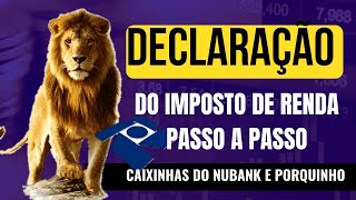 COMO FAZER A DECLARAÃ‡ÃƒO DO IMPOSTO DE RENDA DA CAIXINHA DO NUBANK PORQUINHO CDB E CRIPTOS [upl. by Ylus]