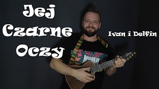 Ivan i Delfin  Jej Czarne Oczy  Ukulele cover [upl. by Edsel]