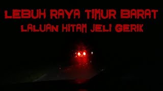 LEBUHRAYA TIMUR BARAT JELI GERIK SERAM DRIVE WAKTU MALAM [upl. by Annoyik]