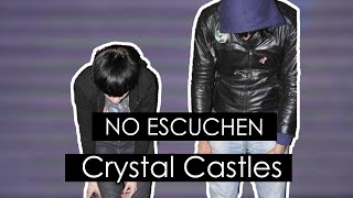 Crystal Castles Porqué NO deberías escucharlos [upl. by Ariaj124]