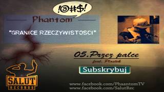 05 Phantom ft Plastek  Przez palce Granice Rzeczywistości  EP [upl. by Hessler615]