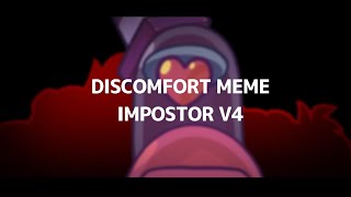 DISCOMFORT MEME IMPOSTOR V4 [upl. by Evelinn]