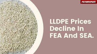 LLDPE Prices Decline In FEA And SEA [upl. by Gnilsia372]