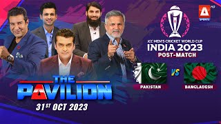 The Pavilion  🇵🇰 PAKISTAN vs BANGLADESH 🇧🇩 PostMatch Expert Analysis  31 Oct 2023  A Sports [upl. by Anileh]