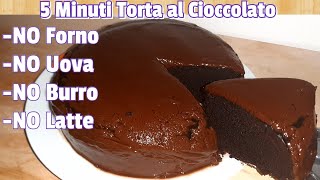 5 MINUTE Senza CUOCERE AL FORNO quotTORTA AL CIOCCOLATOquot NO UovaNO Burro NO LatteChocolate Cake [upl. by Sukul]