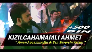 Kızılcahamamlı Ahmet  Aman Apçamınoğlu amp Sen Seversin Yalanı  Canlı Performans [upl. by Rashidi]