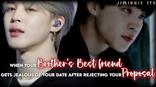 Jimin ff  When your brothers best friend gets jealous of your date [upl. by Akiras]