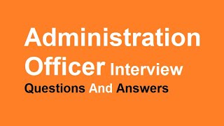 Administration Officer Interview Questions And Answers [upl. by Tirrag]