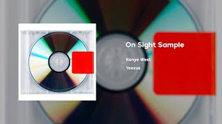 Kanye West  On Sight Extended Sample 10 MINUTES [upl. by Inalaek939]