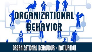 Management  Organizational Behaviour  Motivation [upl. by Waechter]