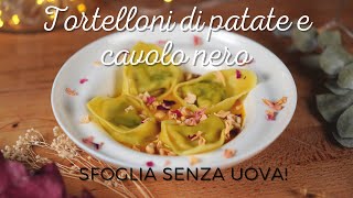 TORTELLONI di patate e cavolo nero  Sfoglia SENZA UOVA [upl. by Htenek]