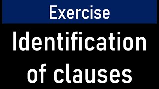 Identification of clauses  Exercise  Different types of clauses in English grammar [upl. by Evilo]