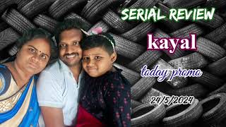 kayal serial today episode 2452024  review [upl. by Hamirak]