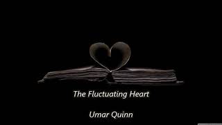 The Fluctuating Heart Umar Quinn [upl. by Dyrraj]