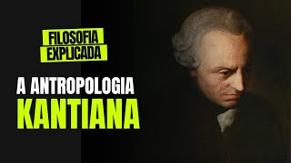 Filosofia explicada A antropologia KANTIANA [upl. by Enoitna]