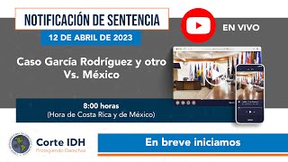 Acto de Notificación de Sentencia en el Caso García Rodríguez y otro Vs México [upl. by Frey]