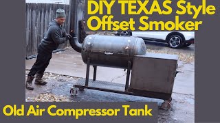 DIY Offset Smoker Build Using an Old Air Compressor Tank [upl. by Tiffany]