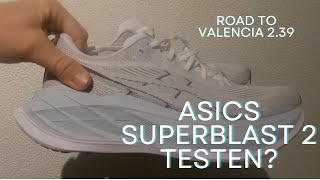 Road to Valencia Marathon 239  ASICS Superblast 2 testen [upl. by Margherita]