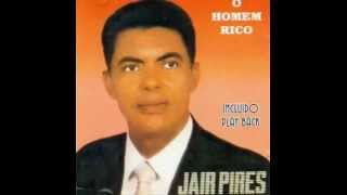 JAIR PIRES O HOMEM RICO CD COMPLETO [upl. by Ohploda]