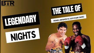 The Tale of Pernell Whitaker vs Julio Cesar Chavez │Legendary Nights │BTR Boxing Podcast Network [upl. by Loferski]