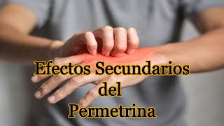 Efectos Secundarios del Permetrina [upl. by Eillod]