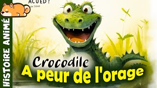 Crocodile à peur de lorage 🐊 Conte de Fée en Français  Histoire pour sendormir  Phobie  Tempête [upl. by Sierra694]