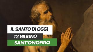 Affidati allintercessione del Santo di oggi 12 Giugno  SantOnofrio [upl. by Faustus415]