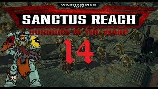 Holding The Line  Warhammer 40k Sanctus Reach – Horrors of The Warp Campaign 14 [upl. by Robbi]