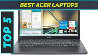 Top 5 Best BEST ACER LAPTOPS in 2024 [upl. by Nyrmac]